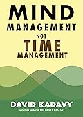 Mind Management, Not Time Management: Productivity When Creativity Matters (Getting Art Done Book 2)