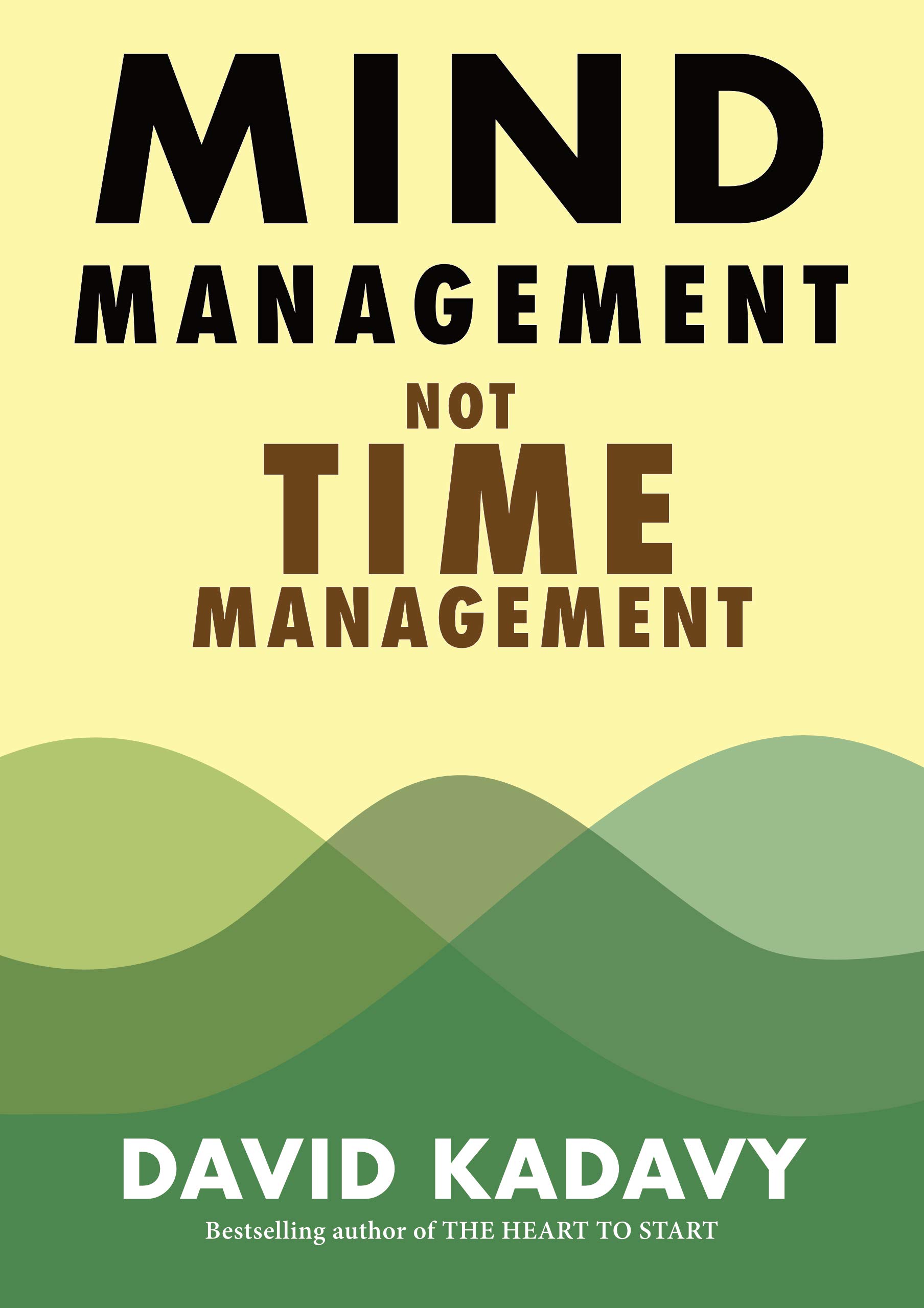Mind Management, Not Time Management: Productivity When Creativity Matters (Getting Art Done Book 2)