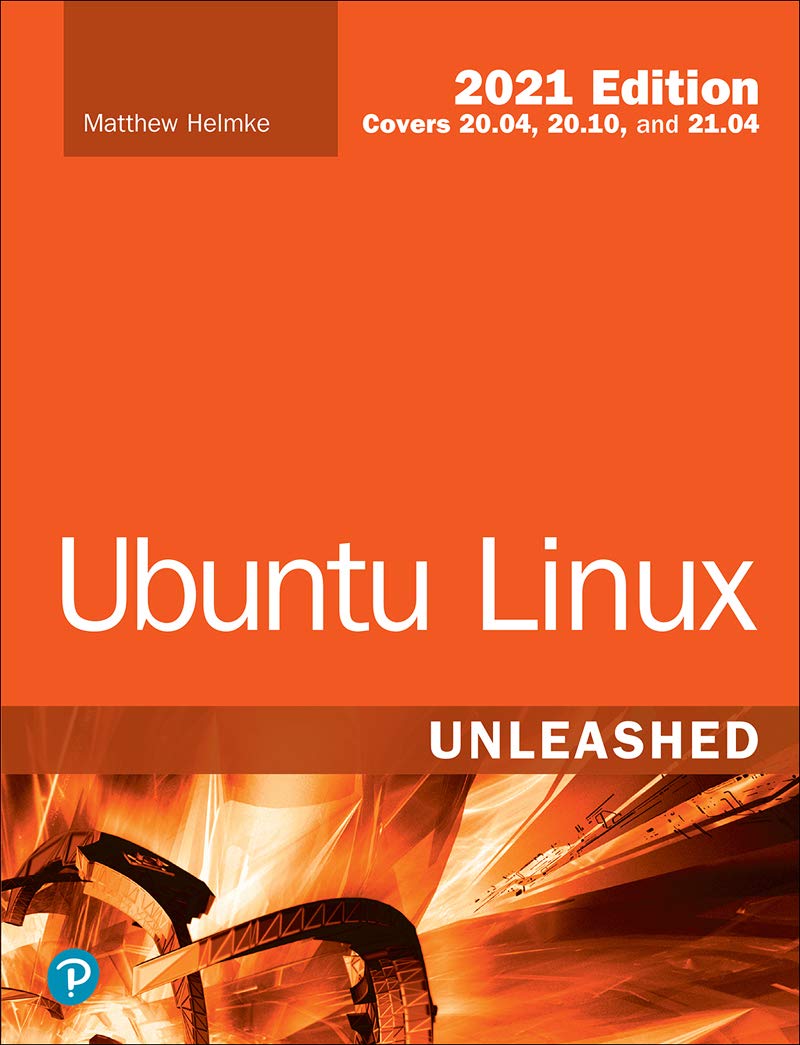 Ubuntu Linux Unleashed 2021 Edition (Kindle Edition)