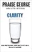 Clarity by Praise George