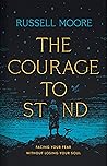 The Courage to Stand: Facing Your Fear without Losing Your Soul