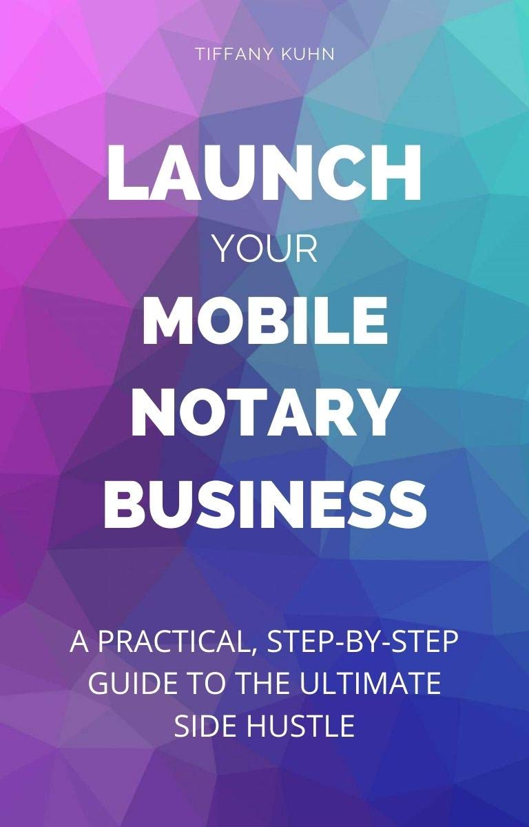 Launch Your Mobile Notary Business: A Practical, Step-by-Step Guide to a Side Hustle on a Shoestring (Kindle Edition)