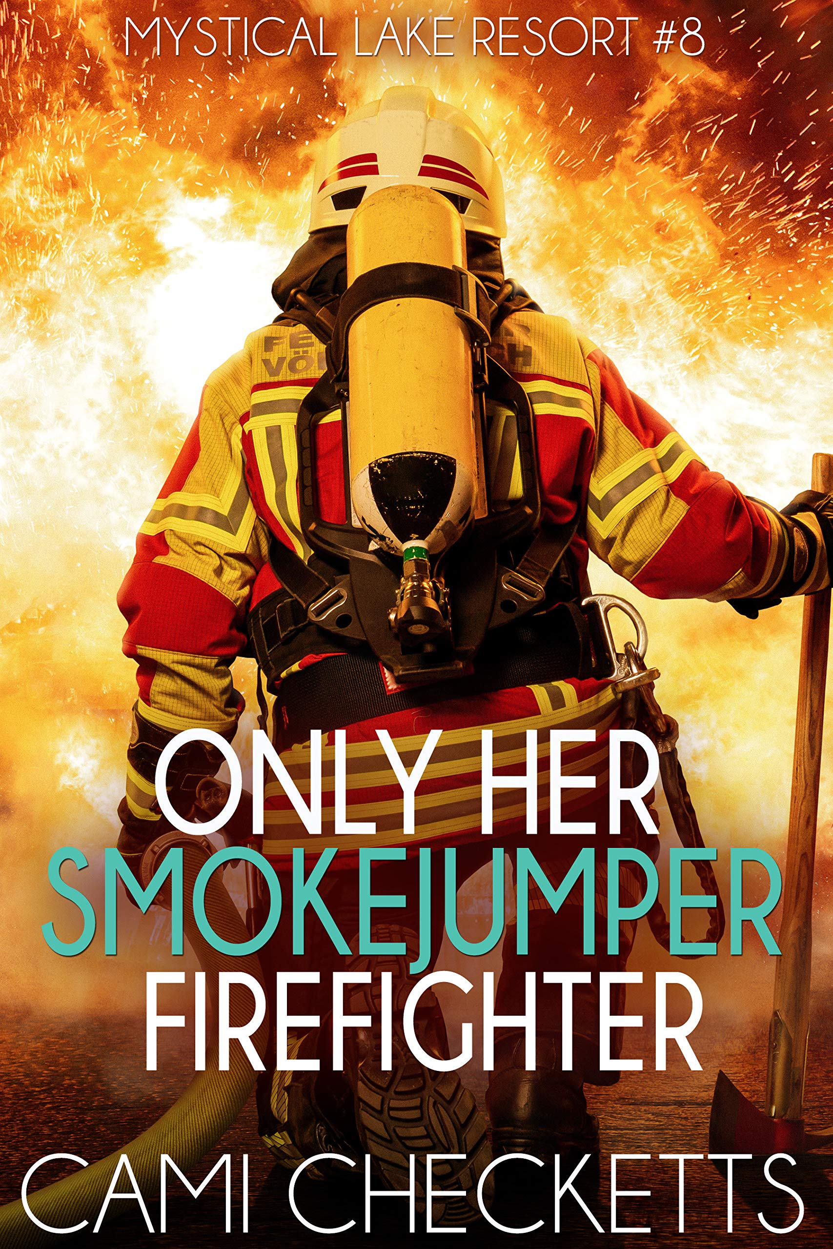 Only Her Smokejumper Firefighter (Mystical Lake Resort #8)