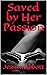 Saved by Her Passion: A Fir...
