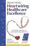 Beyond Disney: Heartwiring Healthcare Excellence – Restoring the Art of Compassion and Empathy
