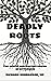 Deadly Roots: The subtle de...