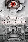 Chilling Ghost Stories: An Unsettling Anthology of True Ghost Stories (True Ghost Stories: Real Hauntings) Chilling Ghost Stories: An Unsettling Anthology of True Ghost Stories (True Ghost Stories: Real Hauntings)