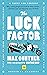 The Luck Factor (Harriman Classics): Why some people are luckier than others and how you can become one of them