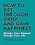 How To Get Through Grief And Gain Happiness by Shelby Doner