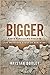 Bigger: God’s Rebuilding Pr...