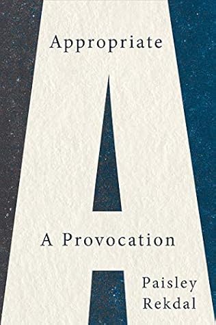Appropriate: A Provocation
