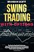 Swing Trading With Options:...