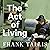 The Act of Living: What the Great Psychologists Can Teach Us About Surviving Discontent in an Age of Anxiety