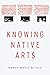 Knowing Native Arts