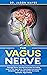 THE VAGUS NERVE: Polyvagal ...