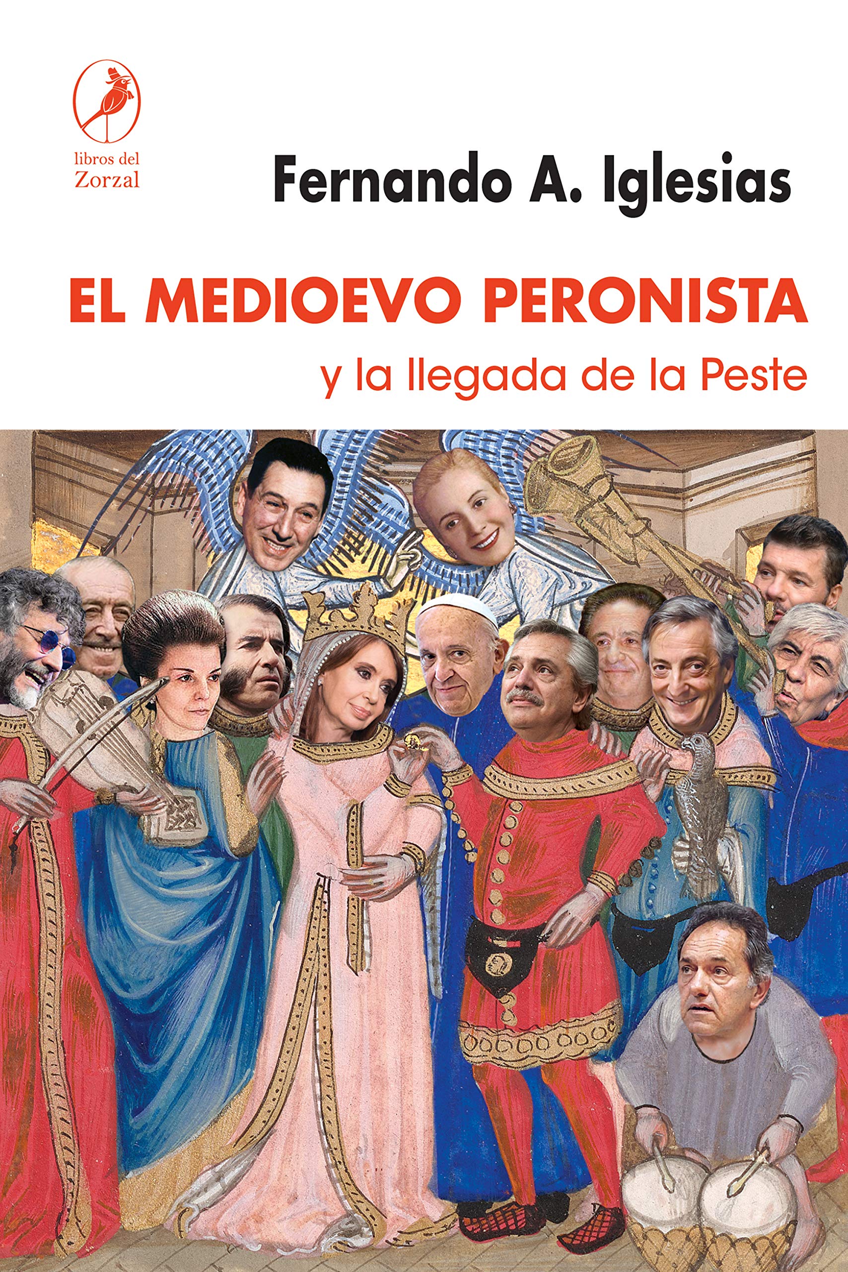 El Medioevo peronista: y la llegada de la peste (Spanish Edition)