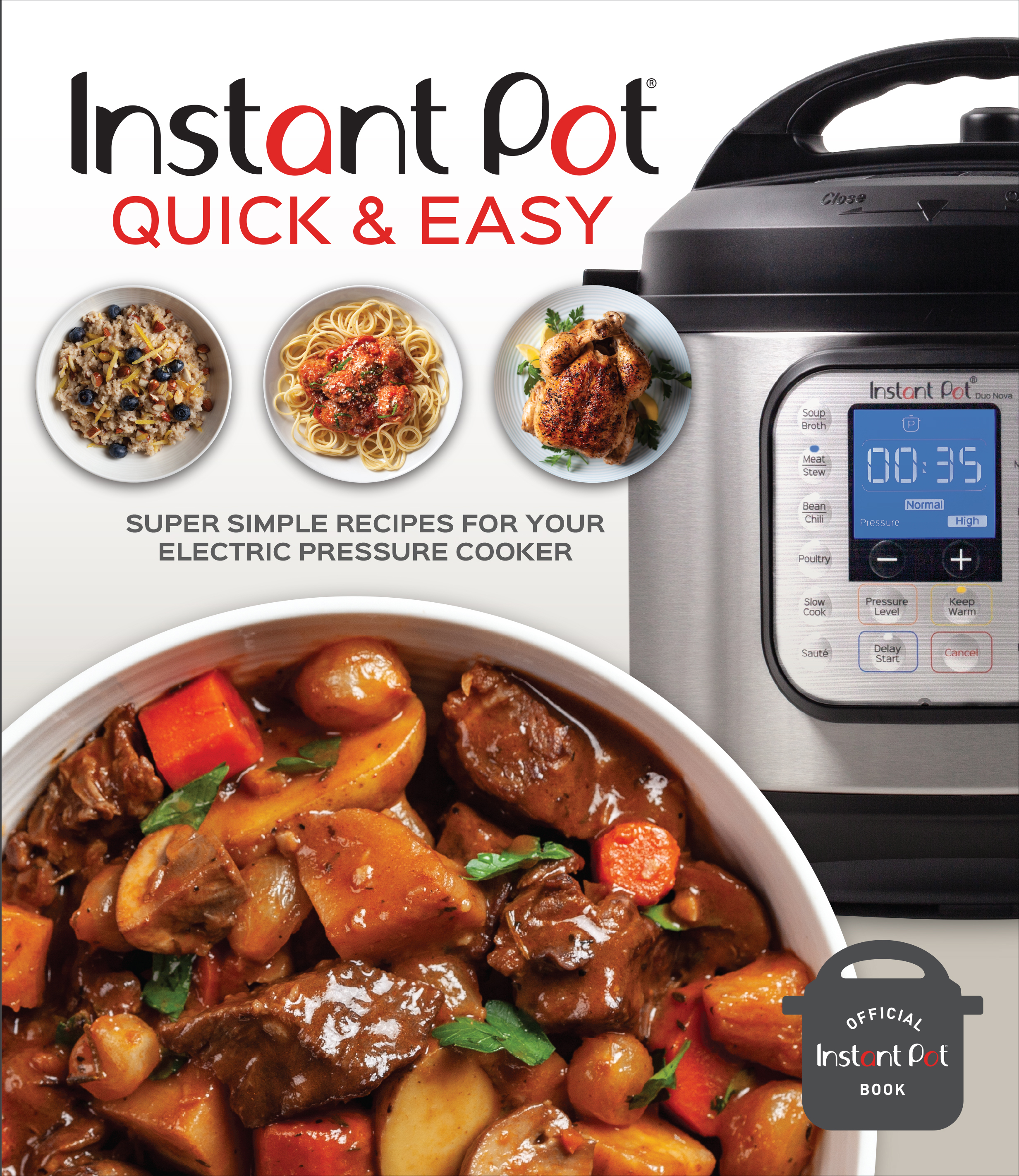 Instant Pot Quick Easy: Super Simple Recipes for Your Electric Pressure Cooker Instant Pot Quick Easy: Super Simple Recipes for Your Electric Pressure Cooker