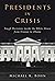 Presidents in Crisis: Tough Decisions inside the White House from Truman to Obama