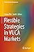 Flexible Strategies in VUCA Markets (Flexible Systems Management)