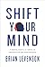 Shift Your Mind: 9 Mental Shifts to Thrive in Preparation and Performance
