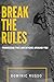 Break The Rules: Transcend The Limitations Around You