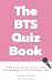 The BTS Quiz Book by Alex Mitchell