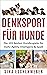 DENKSPORT FÜR HUNDE: Die 10...