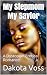 My Stepmom My Savior Vol. 1: A Dystopian Erotica First Time Romance Short Story