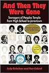 And Then They Were Gone: Teenagers of Peoples Temple from High School to Jonestown