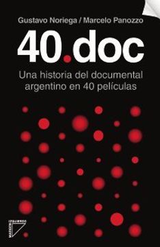 40.doc - Una historia del documental argentino en 40 películas