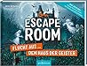 Escape Room - Flucht aus dem Haus der Geister by Jens Schumacher