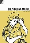 Eres buena madre: la culpa, el estrés y el miedo en la maternidad.