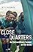 Close Quarters: An Extraord...