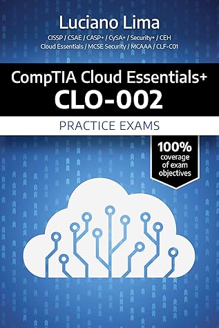 Comptia Cloud Essentials Clo 002 Certification Practice Exams By Luciano Lima