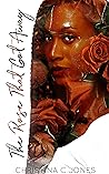 The Rose That Got Away by Christina C. Jones