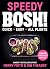 Speedy BOSH!