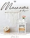 Macramè for Beginners: An Easy Step-By-Step Guide to Macramé. Projects for Beginners and Intermediate Learners with High-Quality Images for a Much Better Experience. Macramè for Beginners: An Easy Step-By-Step Guide to Macramé. Projects for Beginners and Intermediate Learners with High-Quality Images for a Much Better Experience.