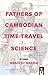 Fathers of Cambodian Time-Travel Science by Bradley Bazzle
