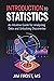 Introduction to Statistics: An Intuitive Guide for Analyzing Data and Unlocking Discoveries
