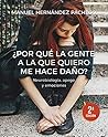 ¿Por qué la gente a la que quiero me hace daño? Neurobiología, apego y emociones (Serendipity Maior) (Spanish Edition)