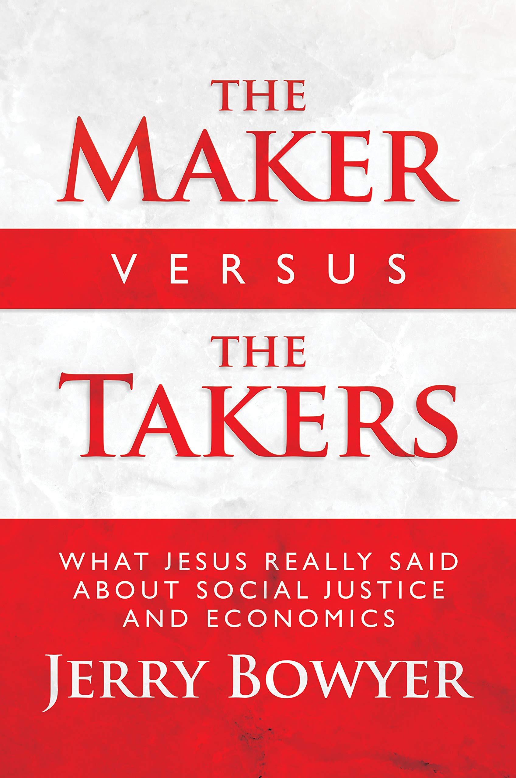 The Maker Versus the Takers: What Jesus Really Said About Social Justice and Economics (Kindle Edition)