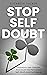 Stop Self Doubt: Transform ...