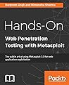 Hands-On Web Penetration Testing with Metasploit: The subtle art of using Metasploit 5.0 for web application exploitation Hands-On Web Penetration Testing with Metasploit: The subtle art of using Metasploit 5.0 for web application exploitation