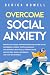 Overcome Social Anxiety by Derick Howell