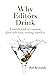 Why Editors Drink: A snarky look at common, often hilarious, writing blunders