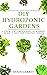 DIY Hydroponic Gardens: A Step by Step the complete guide for beginners on how to build their hydroponic gardens (Gardening Book 3)