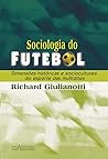 Sociologia do futebol by Richard Giulianotti