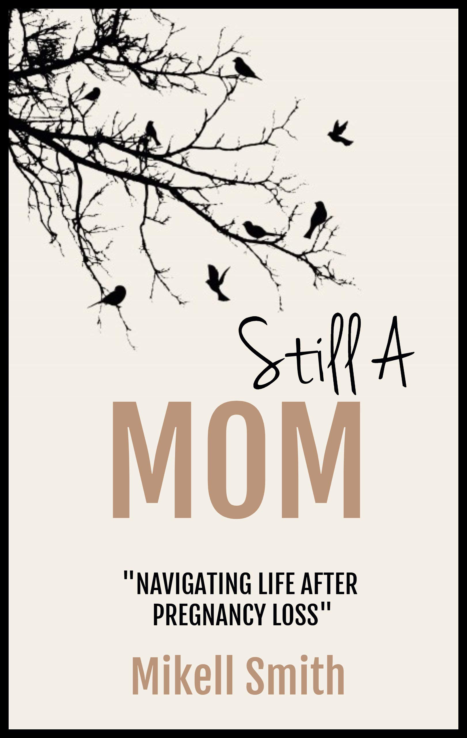 Still A Mom: Navigating Life After Pregnancy Loss (Kindle Edition)