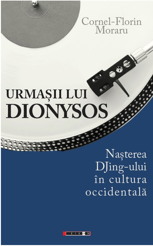 Urmașii lui Dionysos. Nașterea DJing-ului în cultura occidentală