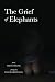 The Grief of Elephants